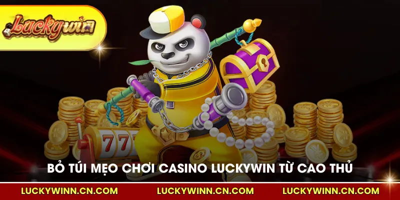 Bỏ túi mẹo chơi casino LUCKYWINhay từ cao thủ