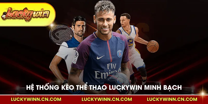 Hệ thống kèo thể thao LUCKYWIN minh bạch