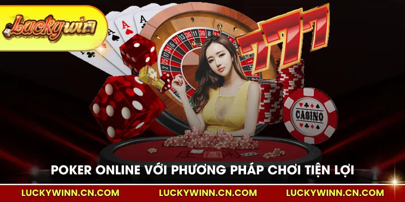 Poker Online với phương pháp chơi tiện lợi