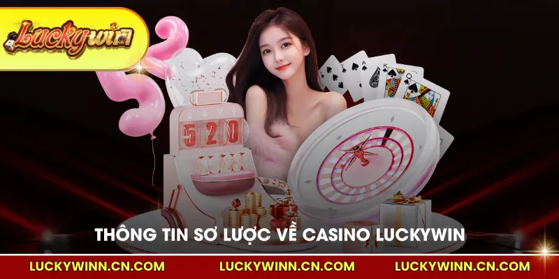 Thông tin sơ lược về casino LUCKYWIN