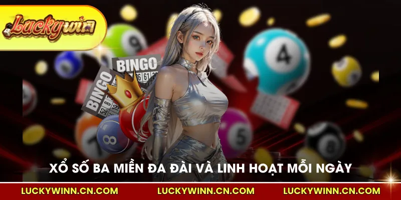 Xổ số ba miền đa đài và linh hoạt mỗi ngày